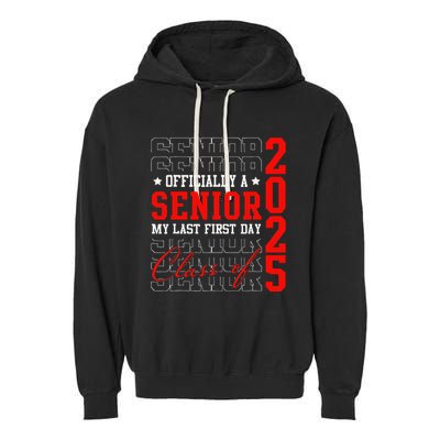 Officially Senior Graduation My Last First Day Class Of 2025 Garment-Dyed Fleece Hoodie