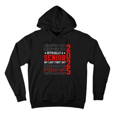 Officially Senior Graduation My Last First Day Class Of 2025 Tall Hoodie
