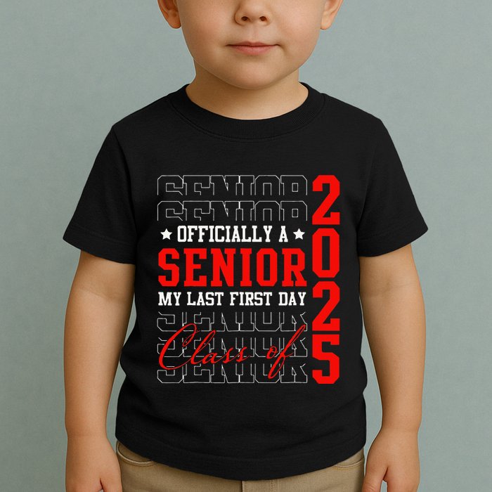 Officially Senior Graduation My Last First Day Class Of 2025 Toddler T-Shirt