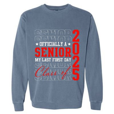 Officially Senior Graduation My Last First Day Class Of 2025 Garment-Dyed Sweatshirt