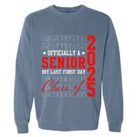 Officially Senior Graduation My Last First Day Class Of 2025 Garment-Dyed Sweatshirt