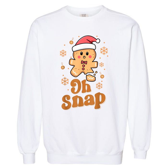 Oh Snap Gingerbread Man Cute Christmas Cookie Baking Team Garment-Dyed Sweatshirt