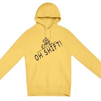 Ohh Shift Hilarious Bike Rider Bicycle Premium Pullover Hoodie