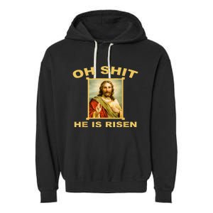 Oh Shit He Is Risen Jesus Christian Holy Garment-Dyed Fleece Hoodie