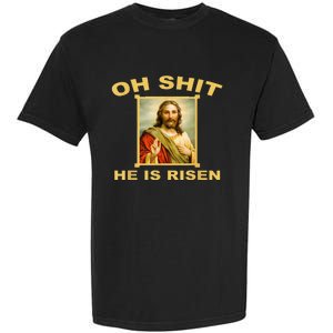 Oh Shit He Is Risen Jesus Christian Holy Garment-Dyed Heavyweight T-Shirt