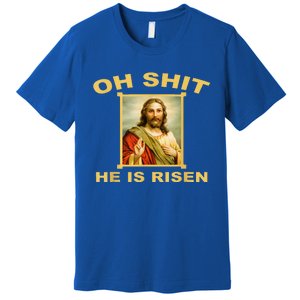 Oh Shit He Is Risen Jesus Christian Holy Premium T-Shirt