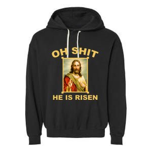 Oh Shit He Is Risen Jesus Christian Holy Garment-Dyed Fleece Hoodie