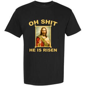 Oh Shit He Is Risen Jesus Christian Holy Garment-Dyed Heavyweight T-Shirt