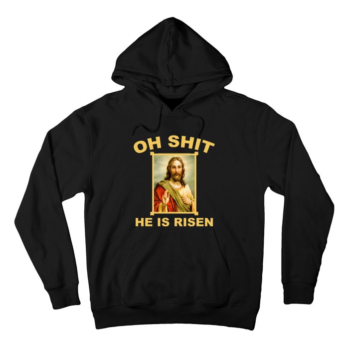 Oh Shit He Is Risen Jesus Christian Holy Hoodie