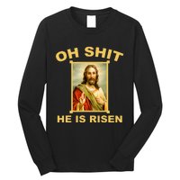 Oh Shit He Is Risen Jesus Christian Holy Long Sleeve Shirt