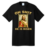 Oh Shit He Is Risen Jesus Christian Holy Tall T-Shirt