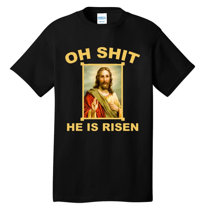 Oh Shit He Is Risen Jesus Christian Holy Tall T-Shirt