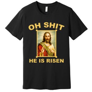 Oh Shit He Is Risen Jesus Christian Holy Premium T-Shirt