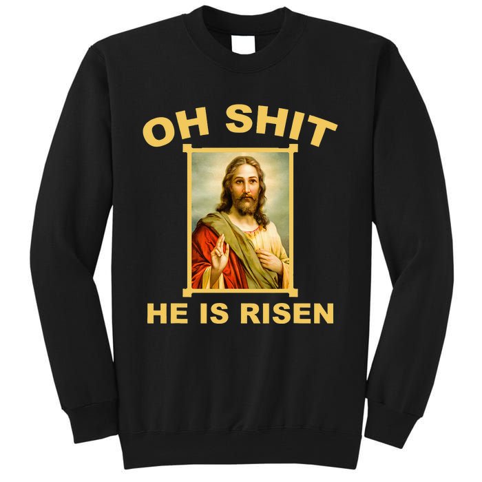 Oh Shit He Is Risen Jesus Christian Holy Tall Sweatshirt