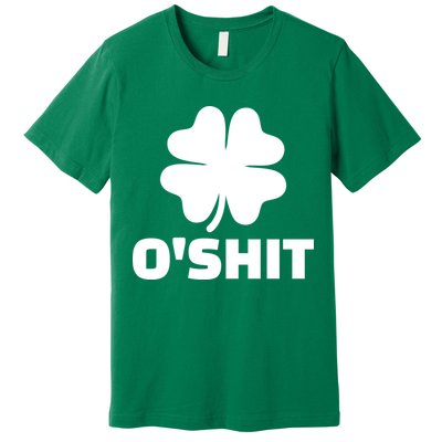 O'Shit Shamrock Premium T-Shirt