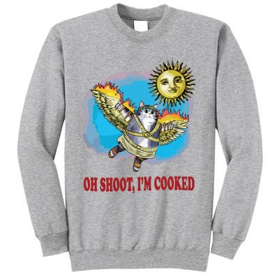 Oh Shoot Im Cooked Tall Sweatshirt