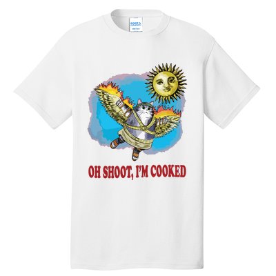 Oh Shoot Im Cooked Tall T-Shirt