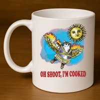 Oh Shoot Im Cooked 11oz C Handle Ceramic Mug