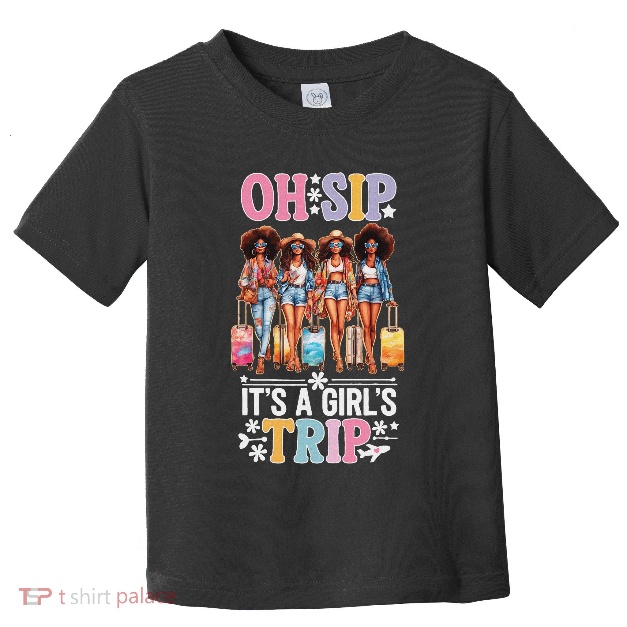 Oh Sip ItS A Trip Funny Party Black Women Queen Toddler T-Shirt