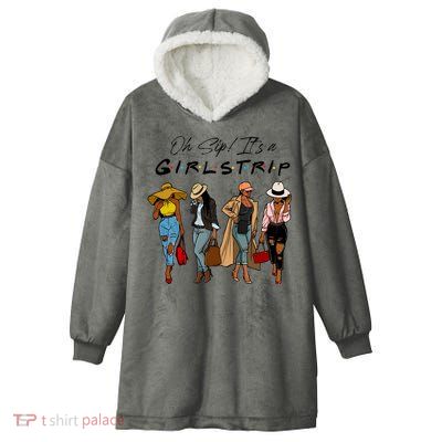 Oh Sip It's A Girls Trip Funny Wine Black Sistas Queen  Hooded Wearable Blanket