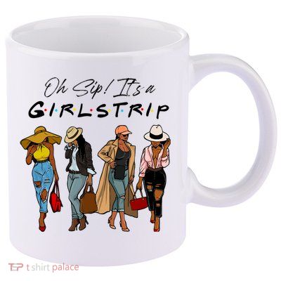 Oh Sip It's A Girls Trip Funny Wine Black Sistas Queen  11oz C Handle Ceramic Mug