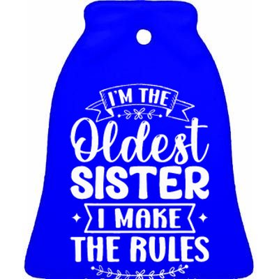 Oldest Sister I Make The Rules Funny Matching Sister Ceramic Bell Ornament