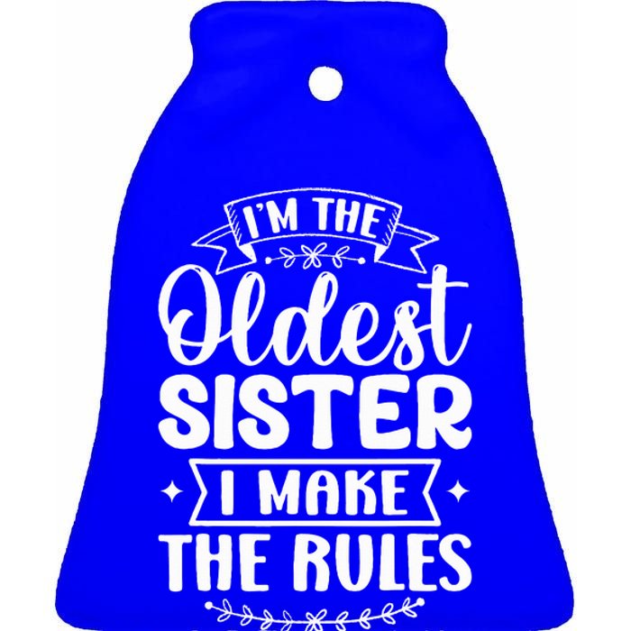 Oldest Sister I Make The Rules Funny Matching Sister Ceramic Bell Ornament