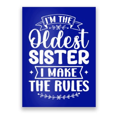 Oldest Sister I Make The Rules Funny Matching Sister Poster