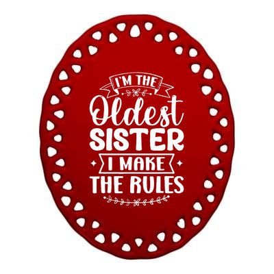 Oldest Sister I Make The Rules Funny Matching Sister Ceramic Oval Ornament