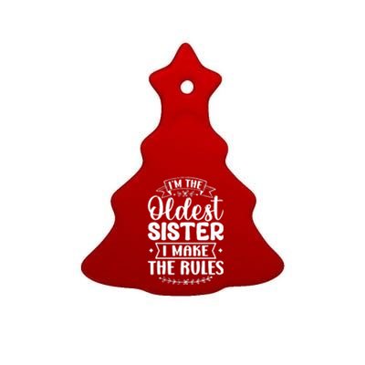 Oldest Sister I Make The Rules Funny Matching Sister Ceramic Tree Ornament