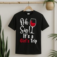 Oh Sip! It's A Girls Trip Funny Wine Party T-Shirt
