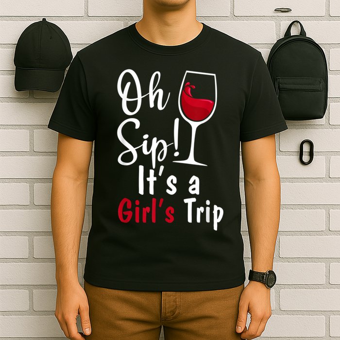 Oh Sip! It's A Girls Trip Funny Wine Party T-Shirt