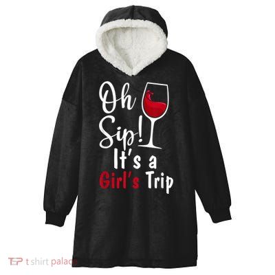 Oh Sip! It's A Girls Trip Funny Wine Party Hooded Wearable Blanket