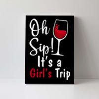 Oh Sip! It's A Girls Trip Funny Wine Party Canvas