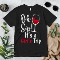 Oh Sip! It's A Girls Trip Funny Wine Party Premium T-Shirt