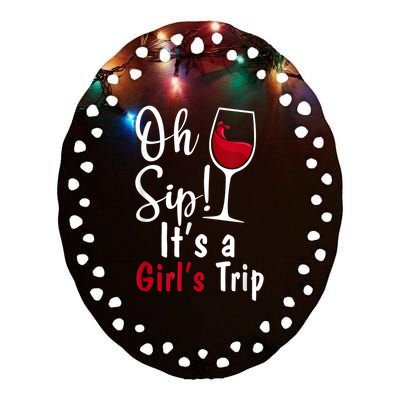 Oh Sip! It's A Girls Trip Funny Wine Party Ceramic Oval Ornament