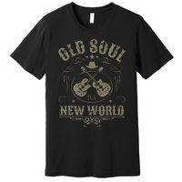 Old Soul In A New World Country Bluegrass Music Guitar Fan Premium T-Shirt