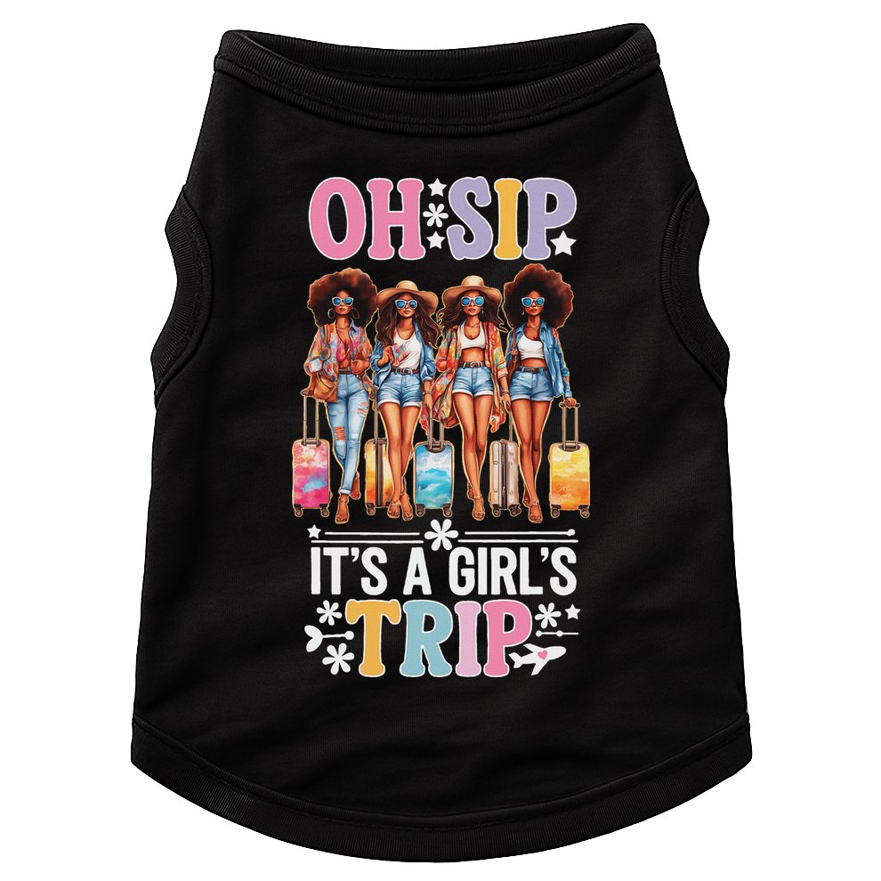 Oh Sip ItS A Girl Trip Doggie Tank