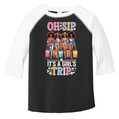 Oh Sip ItS A Girl Trip Toddler Fine Jersey T-Shirt