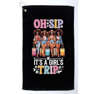 Oh Sip ItS A Girl Trip Golf Towel