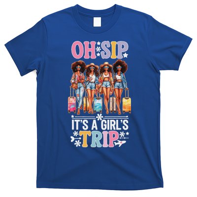 Oh Sip ItS A Girl Trip T-Shirt