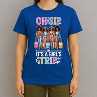 Oh Sip ItS A Girl Trip T-Shirt