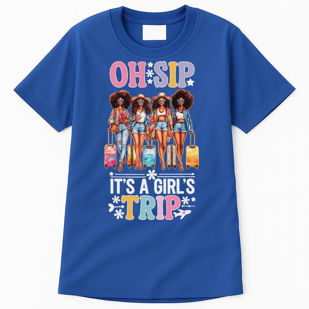 Oh Sip ItS A Girl Trip Tall T-Shirt
