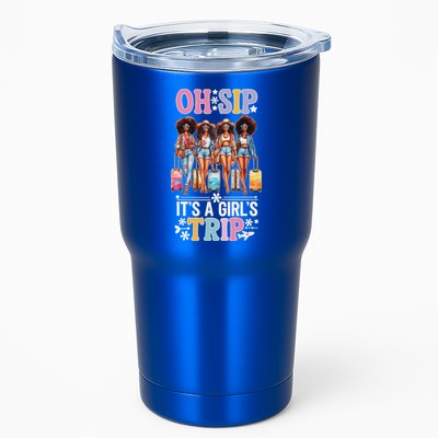 Oh Sip ItS A Girl Trip Tumbler