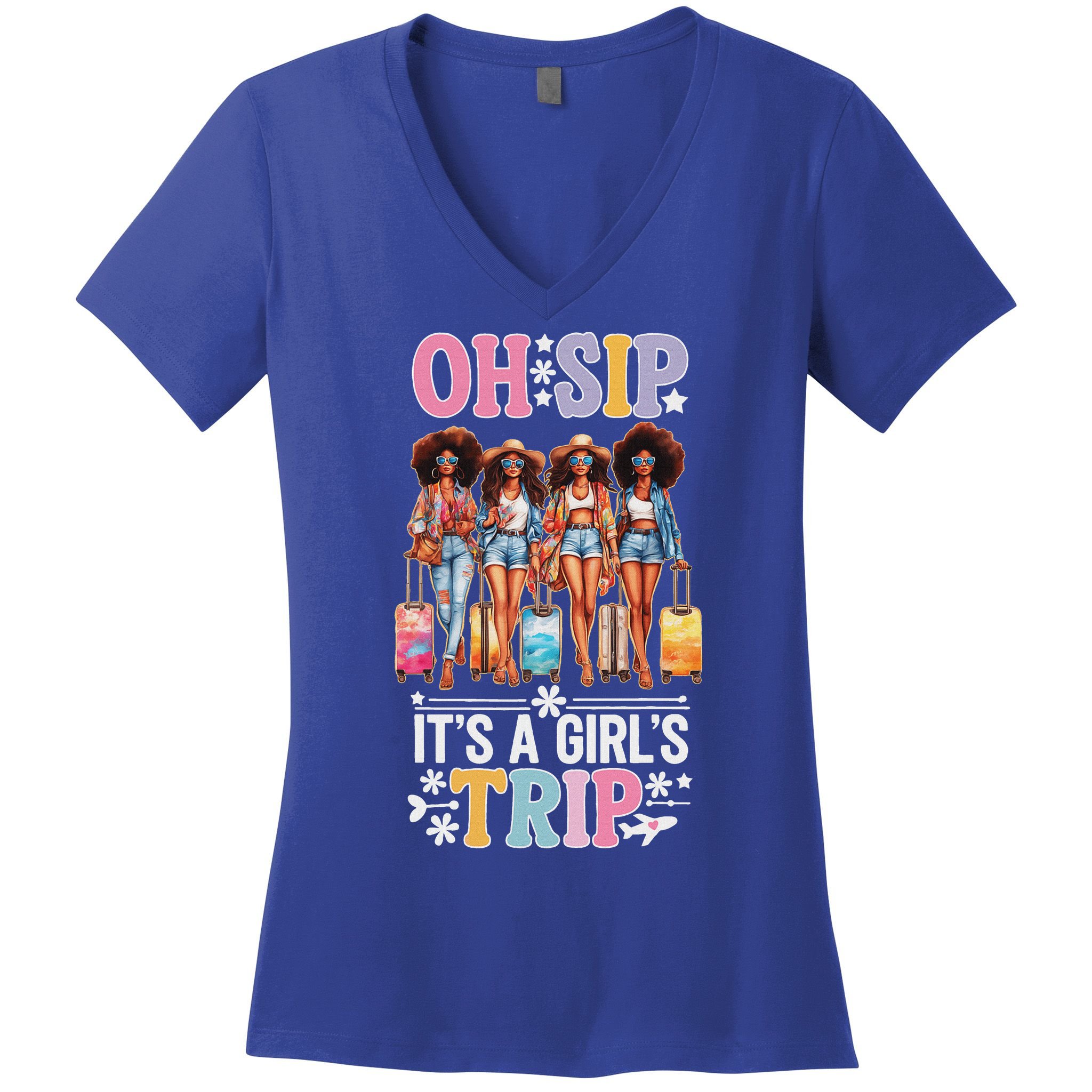 Oh Sip ItS A Girl Trip Women's V-Neck T-Shirt