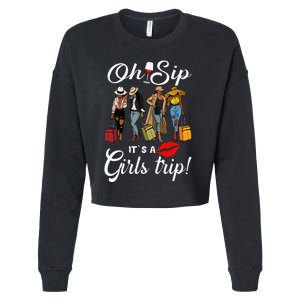 Oh Sip Its A Girls Trip Funny Wine Party Black Queen Cropped Pullover Crew