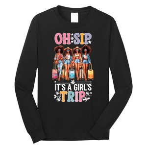 Oh Sip Its A Girl Trip Funny Party Black Women Queen Long Sleeve Shirt