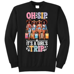 Oh Sip Its A Girl Trip Funny Party Black Women Queen Sweatshirt