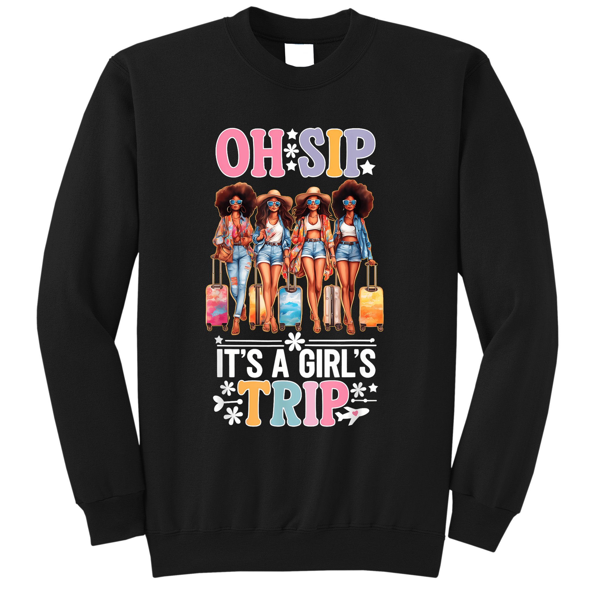 Oh Sip Its A Girl Trip Funny Party Black Women Queen Sweatshirt