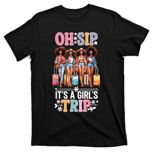 Oh Sip Its A Girl Trip Funny Party Black Women Queen T-Shirt